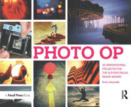 Photo Op: 52 Weekly Ideas for Creative Image-Making