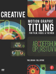 Creative Motion Graphic Titling for Film, Video, and the Web: Dynamic Motion Graphic Title Design