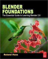 Blender Foundations: The Essential Guide to Learning Blender 2.6