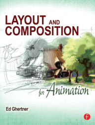 Title: Layout and Composition for Animation / Edition 1, Author: Ed Ghertner