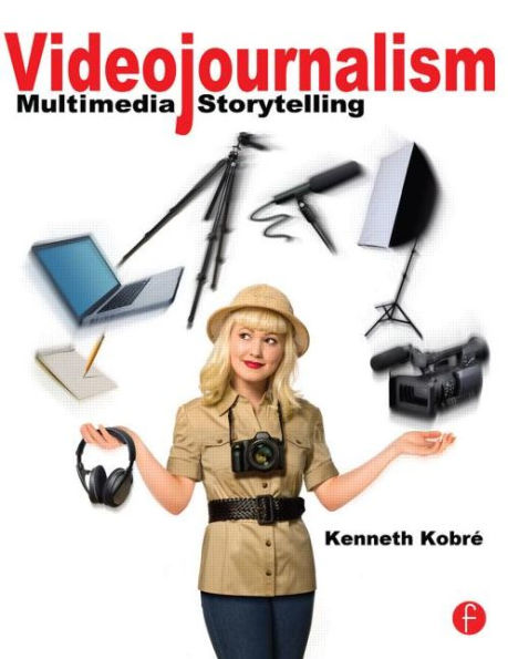 Videojournalism: Multimedia Storytelling / Edition 1