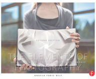 Title: The Elements of Photography: Understanding and Creating Sophisticated Images / Edition 2, Author: Angela Faris Belt
