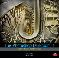 Title: The Photoshop Darkroom 2: Creative Digital Transformations / Edition 1, Author: Harold Davis