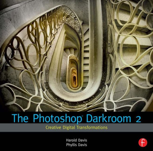 The Photoshop Darkroom 2: Creative Digital Transformations / Edition 1