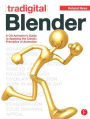 Tradigital Blender: A CG Animator's Guide to Applying the Classic Principles of Animation