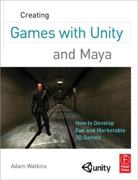 Creating Games with Unity and Maya: How to Develop Fun and Marketable 3D Games / Edition 1