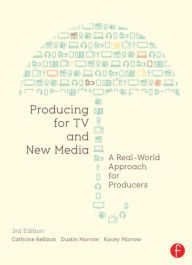 Title: Producing for TV and New Media: A Real-World Approach for Producers, Author: Cathrine Kellison