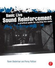 Title: Basic Live Sound Reinforcement: A Practical Guide for Starting Live Audio, Author: Raven Biederman