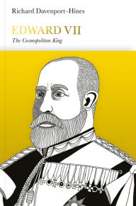 Title: Edward VII: The Cosmopolitan King, Author: Richard Davenport-Hines