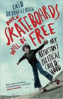 When Skateboards Will Be Free: My Reluctant Political Childhood