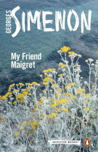 Title: My Friend Maigret, Author: Georges Simenon