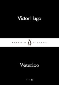 Title: Waterloo, Author: Victor Hugo