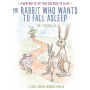 The Rabbit Who Wants to Fall Asleep: A New Way of Getting Children to Sleep