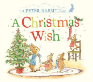 Title: A Christmas Wish: A Peter Rabbit Tale, Author: Beatrix Potter