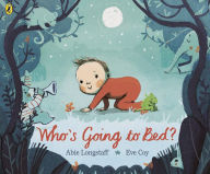 Title: Who's Going to Bed?, Author: Abie Longstaff