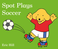 Title: Spot Plays Soccer, Author: Eric Hill