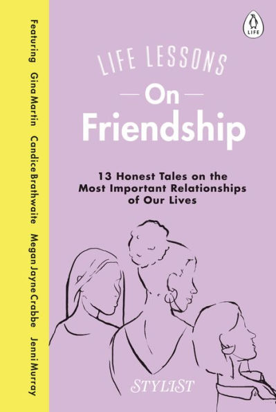 Life Lessons On Friendship: A collection of funny and inspiring essays on the power of friendship