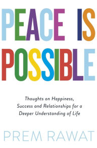 Download free e books on kindle Peace Is Possible: Thoughts on Happiness, Success and Relationships for a Deeper Understanding of Life 9780241385449 FB2 PDB in English