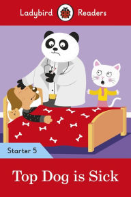 Title: Top Dog is Sick - Ladybird Readers Starter Level 5, Author: Ladybird