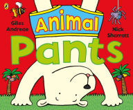 Title: Animal Pants: from the bestselling Pants series, Author: Giles Andreae