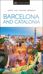 Title: DK Eyewitness Barcelona and Catalonia, Author: DK Eyewitness