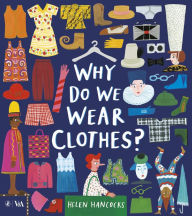 Title: Why Do We Wear Clothes?, Author: Helen Hancocks