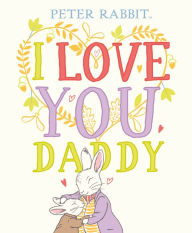 Title: Peter Rabbit I Love You Daddy, Author: Beatrix Potter