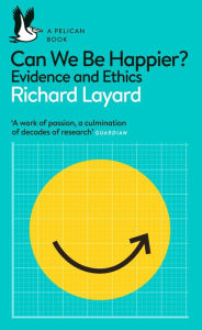 Title: Can We Be Happier?: Evidence and Ethics, Author: Richard Layard