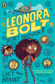 Title: Leonora Bolt: Secret Inventor, Author: Lucy Brandt