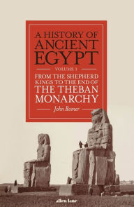 Title: A History of Ancient Egypt, Volume 3: From the Shepherd Kings to the End of the Theban Monarchy, Author: John Romer