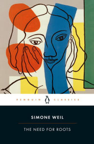 Title: The Need for Roots: Prelude to a Declaration of Obligations Towards the Human Being, Author: Simone Weil