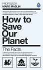 How To Save Our Planet: The Facts