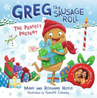 Title: Greg the Sausage Roll: The Perfect Present: Discover Greg's brand new festive adventure, Author: Mark Hoyle