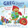 Greg the Sausage Roll: The Perfect Present: Discover Greg's brand new festive adventure