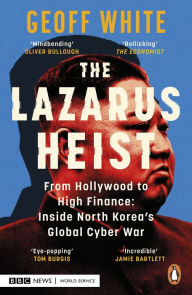 Title: The Lazarus Heist: Based on the No 1 Hit podcast, Author: Geoff White