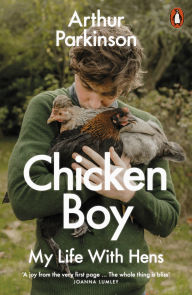 Title: Chicken Boy: My Life With Hens, Author: Arthur Parkinson