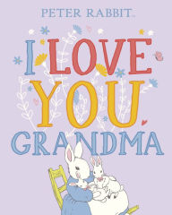 Title: Peter Rabbit I Love You Grandma, Author: Beatrix Potter