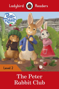 Title: Ladybird Readers Level 2 - Peter Rabbit - The Peter Rabbit Club (ELT Graded Reader), Author: Beatrix Potter