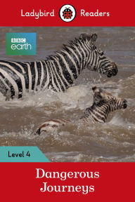 Title: Ladybird Readers Level 4 - BBC Earth - Dangerous Journeys (ELT Graded Reader), Author: Ladybird
