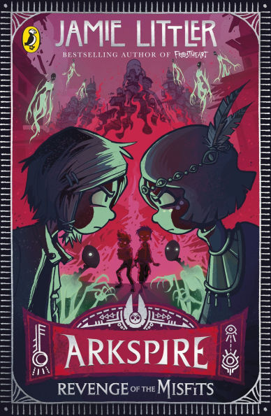 Arkspire 3: Revenge of the Misfits: An epic illustrated adventure from the bestselling author of Frostheart