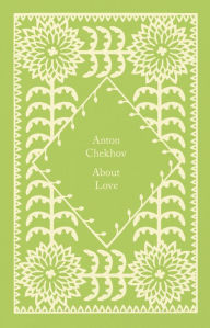 Title: About Love, Author: Anton Chekhov
