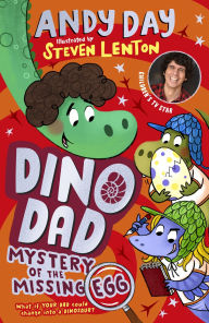 Title: Dino Dad: Mystery of the Missing Egg: The Fourth Book From Children's TV Star and Dinosaur Super-fan Andy Day, Author: Andy Day