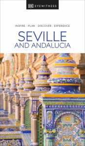 Title: DK Seville and Andalucia, Author: DK Travel