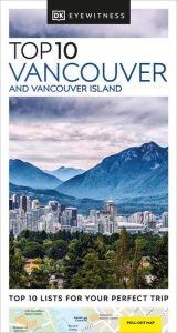 Title: DK Eyewitness Top 10 Vancouver and Vancouver Island, Author: DK Eyewitness