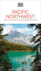 DK Pacific Northwest: Oregon, Washington and British Columbia