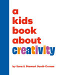 Alternative view 1 of A Kids Book About Creativity