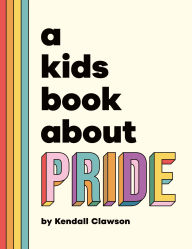 Title: A Kids Book About Pride, Author: Kendall Clawson