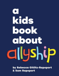 Title: A Kids Book About Allyship, Author: Rebecca Gitlitz