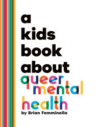 Title: A Kids Book About Queer Mental Health, Author: Brian Femminella