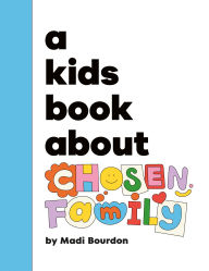 Title: A Kids Book About Chosen Family, Author: Madi Bourdon